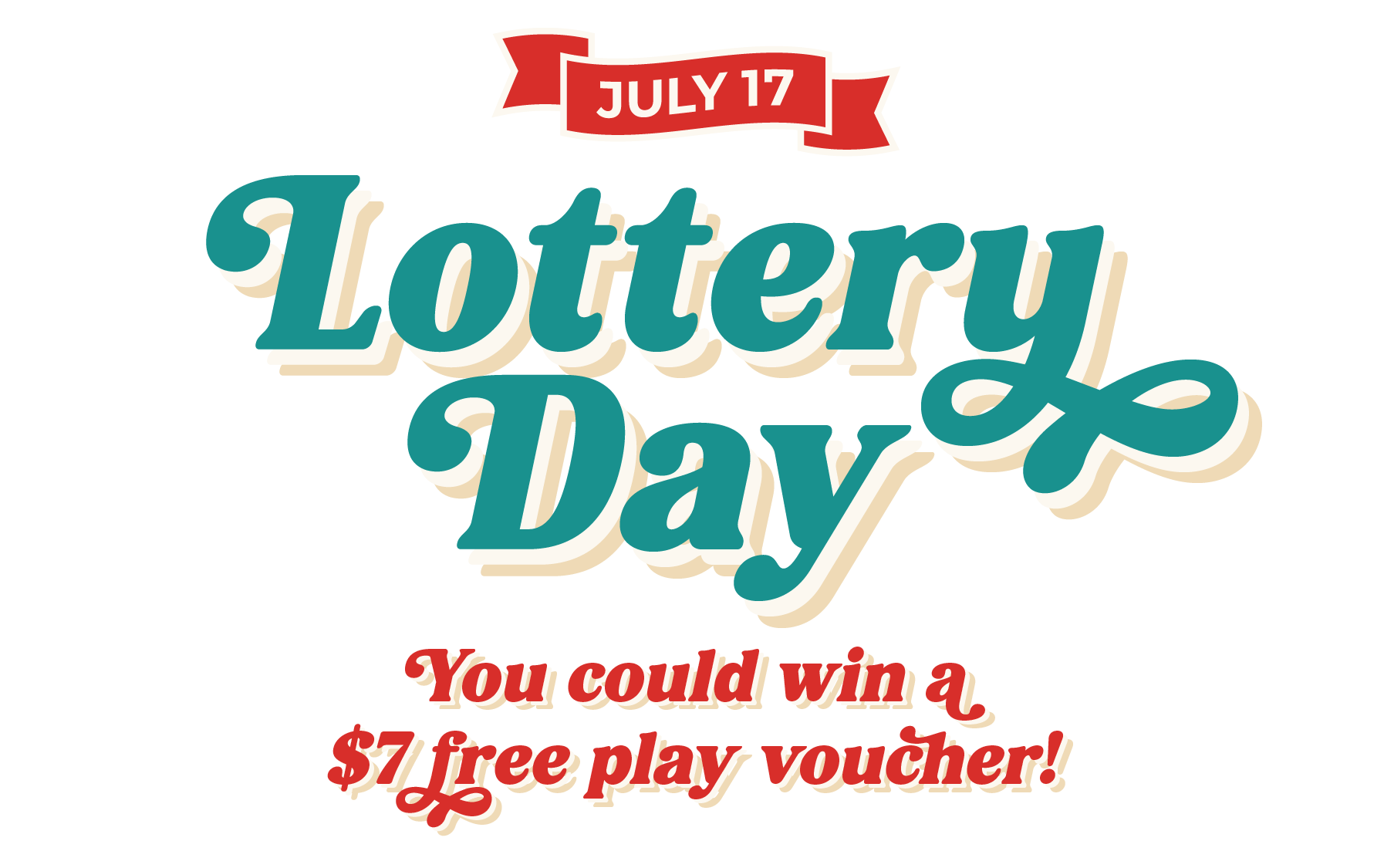 Image reading July 17 Lottery Day You could win a $7 free play voucher!