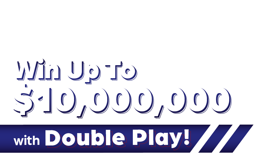 Blue and white text reading: Win Up To $10,000,000 with Double Play
